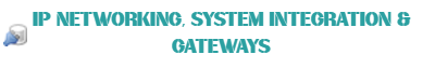 IP Networking, System Integration & Gateways